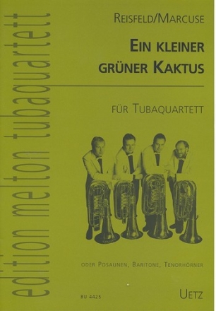 Mein kleiner grner Kaktus fr 4 Tuben (Posaunen, Baritone, Tenorhrner) Partitur und Stimmen