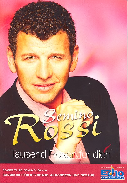 Semino Rossi - Tausend Rosen fr dich Songbook fr Gesang, Klavier (Akkordeon), Gitarre