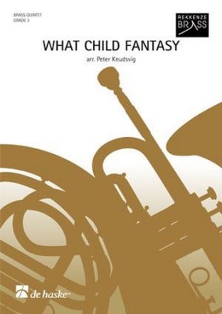 What Child Fantasy for 2 trumpets, HORN, TROMBONE AND TUBA score and parts