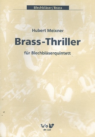 Brass-Thriller fr 2 Trompeten, Horn in F, Posaune und Tuba Partitur und Stimmen