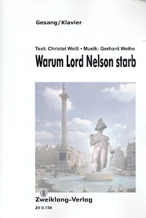 Warum Lord Nelson starb fr Gesang und Klavier Weiss, Christel, Text