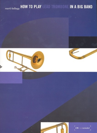 How to play Lead Trombone in a Big Band (+CD) for trombone