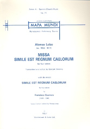 Missa Simile est Regnum Caelorum (Lobo)  and Simile est REgnum Caelorum (Guerrero) for 4 voices a cappella, score