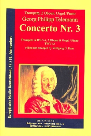 Concerto Nr.3 TWV43 fr Trompete (D/C/A), 2 Oboen, Streicher und Bc fr Trompete, 2 Oboen und Orgel (Klavier) Partitur und Stimmen