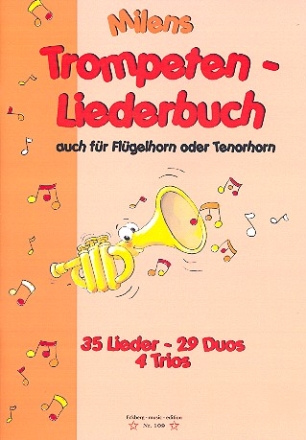 Milens Trompeten-Liederbuch fr 1-3 Trompeten (Flgelhorn, Tenorhorn)