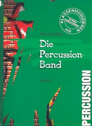 Die Percussion-Band Band 3 Klassenmusizieren mit Percussionsinstrumenten