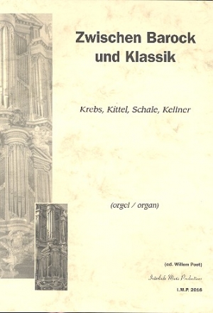 Zwischen Barock und Klassik Prludien und Fugen fr Orgel von Krebs, Kittel, Schale und Richter