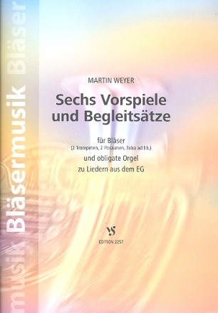 6 Vorspiele und Begleitstze fr 2 Trompeten, 2 Posaunen und Orgel, Tuba ad lib,  Spielpartitur