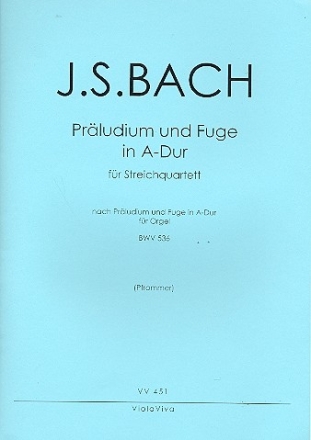 Prludium und Fuge A-Dur BWV536 fr Orgel fr 2 Violinen, Viola und Violoncello Partitur und Stimmen