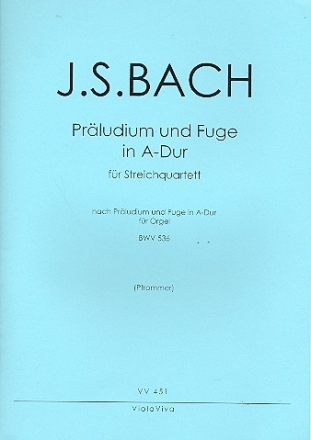 Prludium und Fuge A-Dur BWV536 fr Orgel fr 2 Violinen, Viola und Violoncello Partitur und Stimmen