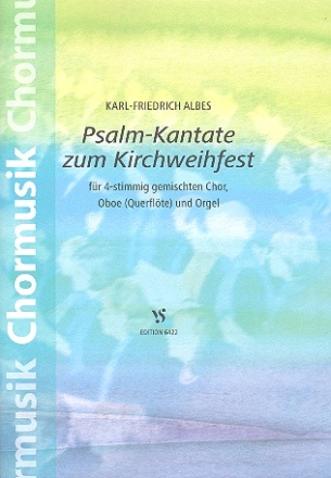 Psalm-Kantate zum Kirchweihfest fr gem Chor, Oboe (Flte) und Orgel Partitur