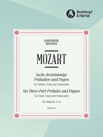 6 dreistimmige Prludien und Fugen KV404a,4-6 fr Violine, Viola und Violoncello Stimmen