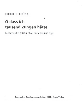 O dass ich tausend Zungen htte fr Chor, Gemeinde und Orgel Partitur