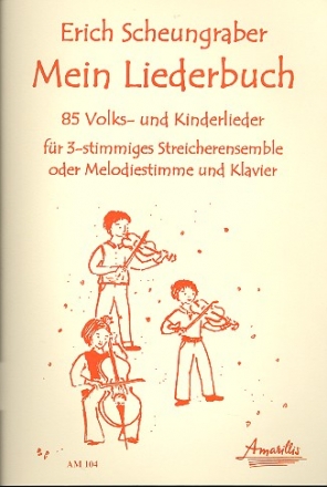 Mein Liederbuch fr 2 Violinen und Violoncello (Melodieinstrument und Klavier) Spielpartitur (mit Text)