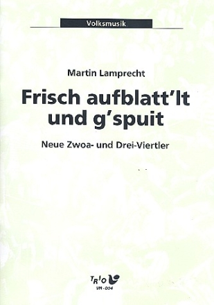 Frisch aufblatt'lt und g'spuit fr 2-3stimmige Ensemble Spielpartitur
