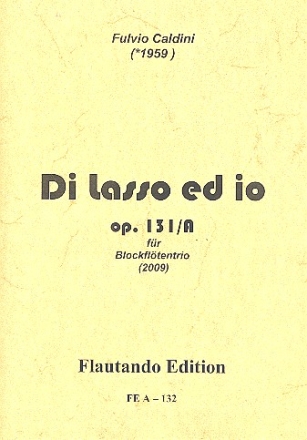 Di lasso ed io op.131a fr 3 Blockflten (TBGb) Partitur und Stimmen