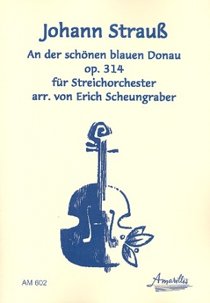 An der schnen blauen Donau op.314 fr Streichorchester Partitur und Stimmen (Kopiervorlagen)