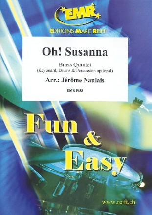 Oh Susanna: fr 5 Blechblser (Keyboard, Schlagzeug und Percussion ad lib) Partitur und Stimmen