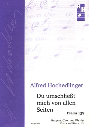 Du umschliet mich von allen Seiten Psalm 139 fr gem Chor, Klavier und Kontrabass ad lib  Partitur