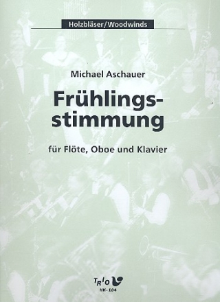 Frühlingsstimmung für Flöte, Oboe und Klavier Partitur und Stimmen