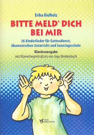 Bitte meld' dich bei mir fr Kinderchor und Klavier Partitur/Klavierausgabe