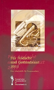 Fr Andacht und Gottesdienst 2011 Eine Arbeitshilfe fr Posaunenchor