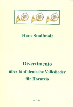 Divertimento ber 5 deutsche Volkslieder fr 3 Hrner Partitur