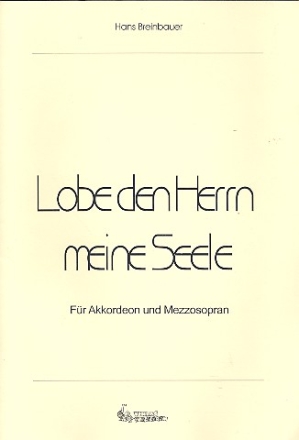 Lobe den Herrn meine Seele fr Mezzosopran und Akkordeon 2 Partituren