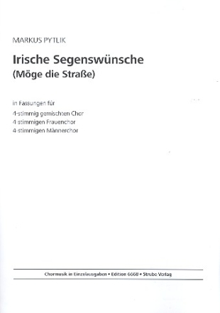Irische Segenswnsche (Mge die Strae) fr gem Chor a cappella (3 Fassungen) Partitur
