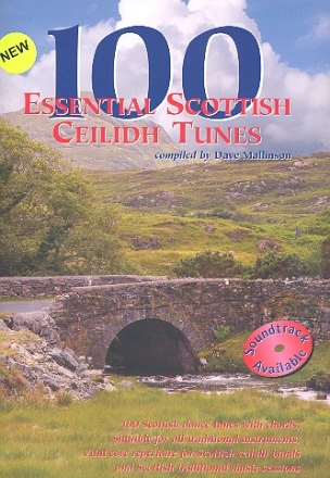 100 essential Scottish Ceilidh Tunes: for melody instruments (melody line and chords)