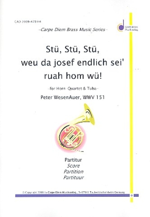 St st st weu da Josef endlich sei' ruah hom w fr 4 Hrner und Tuba Partitur und Stimmen