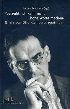 Verzeiht ich kann nicht groe Worte machen Briefe von Otto Klemperer 1906-1973