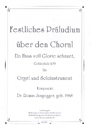 Festliches Prludium ber den Choral 'Ein Haus voll Glorie schauet' fr Orgel und Soloinstrument Partitur und Stimme