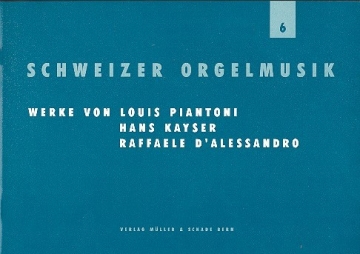 Schweizer Orgelmusik Band 6  