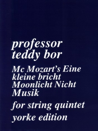 McMozart's Eine kleine bricht Moonlicht nicht Musik for 2 violins, viola, cello and bass score and parts