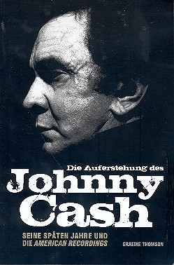 Die Auferstehung des Johnny Cash Seine spten Jahre und die American Recordings