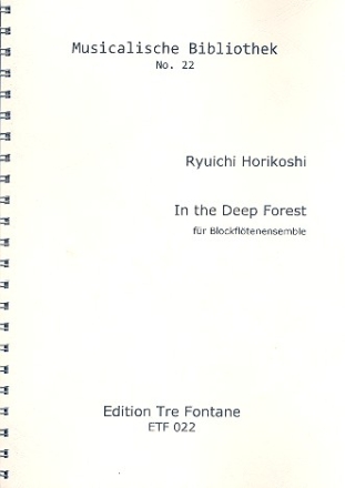 In the deep Forest fr Blockfltenensemble (2 Solisten und Ensemble AT Gb Sb)