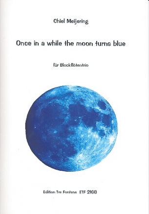 Once in a While the Moon turns blue fr 3 Blockflten (ATB) Partitur und Stimmen