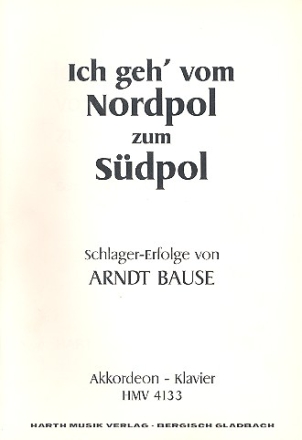 Ich geh' vom Nordpol zum Sdpol: Einzelausgabe fr Klavier (Akkordeon) mit Text