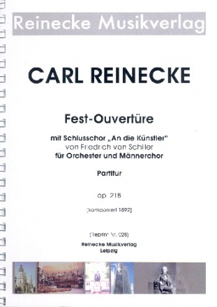 Fest-Ouvertre mit Schluss-Chor An die Knstler op.218 fr Mnnerchor und Orchester Partitur