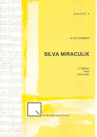 Silva miraculix fr 2 Violinen, Viola und Violoncello Partitur und Stimmen