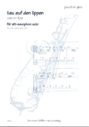 Tau auf den Lippen fr Altsaxophon solo