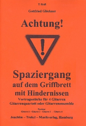 Achtung - Spaziergang auf dem Griffbrett mit Hindernissen fr 4 Gitarren (Ensemble) Partitur und Stimmen