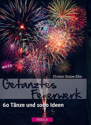Getanztes Feuerwerk (+CD) 60 Tnze und 1000 Ideen