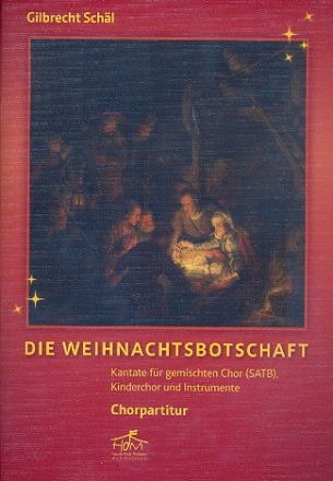 Die Weihnachtsbotschaft fr gem Chor, Kinderchor und Instrumente Chorpartitur