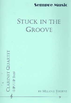 Stuck in the Groove for 4 clarinets (BBBBass) score and parts