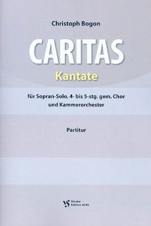 Caritas fr Sopran, gem Chor und Kammerorchester Partitur