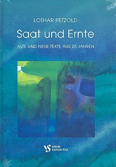 Saat und Ernte alte und neue Texte aus 25 Jahren