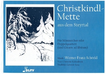 Christkindlmette aus dem Steyrtal fr Mnnerchor (Gitarre ad lib) Chorpartitur