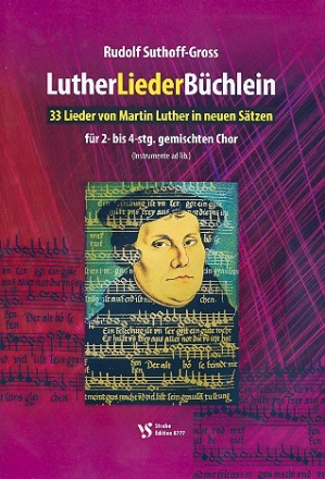 Luther-Lieder-Bchlein fr gem Chor a cappella (Instrumente ad lib) Partitur